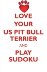 Love Your Us Pit Bull Terrier and Play Sudoku American Pit Bull Terrier Sudoku Level 1 of 15 - Book