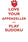 Love Your Appenzeller and Play Sudoku Appenzeller Mountain Dog Sudoku Level 1 of 15 - Book