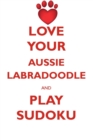 Love Your Aussie Labradoodle and Play Sudoku Australian Labradoodle Sudoku Level 1 of 15 - Book