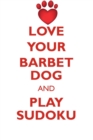 Love Your Barbet Dog and Play Sudoku Barbet Dog Sudoku Level 1 of 15 - Book