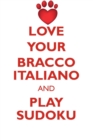 Love Your Bracco Italiano and Play Sudoku Bracco Italiano Sudoku Level 1 of 15 - Book