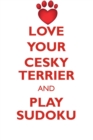 Love Your Cesky Terrier and Play Sudoku Cesky Terrier Sudoku Level 1 of 15 - Book