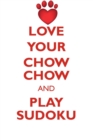 Love Your Chow Chow and Play Sudoku Chow Chow Sudoku Level 1 of 15 - Book