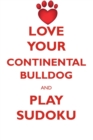 Love Your Continental Bulldog and Play Sudoku Continental Bulldog Sudoku Level 1 of 15 - Book