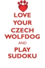 Love Your Czech Wolfdog and Play Sudoku Czech Wolfdog Sudoku Level 1 of 15 - Book