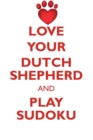 Love Your Dutch Shepherd and Play Sudoku Dutch Shepherd Sudoku Level 1 of 15 - Book
