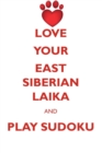 Love Your East Siberian Laika and Play Sudoku East Siberian Laika Sudoku Level 1 of 15 - Book