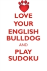 Love Your English Bulldog and Play Sudoku English Bulldog Sudoku Level 1 of 15 - Book