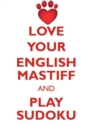Love Your English Mastiff and Play Sudoku English Mastiff Sudoku Level 1 of 15 - Book