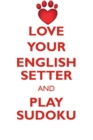 Love Your English Setter and Play Sudoku English Setter Sudoku Level 1 of 15 - Book