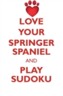Love Your Springer Spaniel and Play Sudoku English Springer Spaniel Sudoku Level 1 of 15 - Book