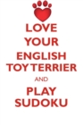 Love Your English Toy Terrier and Play Sudoku English Toy Terrier Sudoku Level 1 of 15 - Book