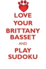 Love Your Brittany Basset and Play Sudoku Fawn Brittany Basset Sudoku Level 1 of 15 - Book