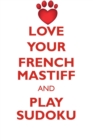 Love Your French Mastiff and Play Sudoku Dogue de Bordeaux Sudoku Level 1 of 15 - Book