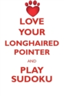Love Your Longhaired Pointer and Play Sudoku German Longhaired Pointer Sudoku Level 1 of 15 - Book