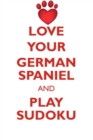 Love Your German Spaniel and Play Sudoku German Spaniel Sudoku Level 1 of 15 - Book