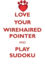 Love Your Wirehaired Pointer and Play Sudoku German Wirehaired Pointer Sudoku Level 1 of 15 - Book
