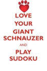 Love Your Giant Schnauzer and Play Sudoku Giant Schnauzer Sudoku Level 1 of 15 - Book
