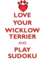 Love Your Wicklow Terrier and Play Sudoku Glen of Imaal Terrier Sudoku Level 1 of 15 - Book