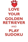 Love Your Golden Retriever and Play Sudoku Golden Retriever Sudoku Level 1 of 15 - Book