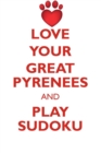 Love Your Great Pyrenees and Play Sudoku Great Pyrenees Sudoku Level 1 of 15 - Book
