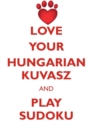 Love Your Hungarian Kuvasz and Play Sudoku Hungarian Kuvasz Sudoku Level 1 of 15 - Book