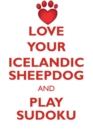 Love Your Icelandic Sheepdog and Play Sudoku Icelandic Sheepdog Sudoku Level 1 of 15 - Book