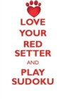 Love Your Red Setter and Play Sudoku Irish Red Setter Sudoku Level 1 of 15 - Book