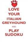 Love Your Italian Greyhound and Play Sudoku Italian Greyhound Sudoku Level 1 of 15 - Book