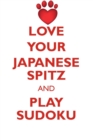 Love Your Japanese Spitz and Play Sudoku Japanese Spitz Sudoku Level 1 of 15 - Book