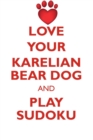 Love Your Karelian Bear Dog and Play Sudoku Karelian Bear Dog Sudoku Level 1 of 15 - Book