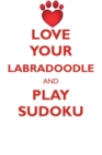 Love Your Labradoodle and Play Sudoku Labradoodle Sudoku Level 1 of 15 - Book