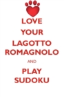 Love Your Lagotto Romagnolo and Play Sudoku Lagotto Romagnolo Sudoku Level 1 of 15 - Book