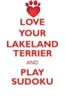 Love Your Lakeland Terrier and Play Sudoku Lakeland Terrier Sudoku Level 1 of 15 - Book