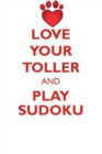 Love Your Toller and Play Sudoku Nova Scotia Duck-Tolling Retriever Sudoku Level 1 of 15 - Book