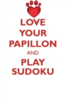 Love Your Papillon and Play Sudoku Papillon Sudoku Level 1 of 15 - Book