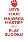 Love Your Majorca Mastiff and Play Sudoku Perro de Presa Mallorquin Sudoku Level 1 of 15 - Book