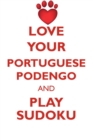 Love Your Portuguese Podengo and Play Sudoku Portuguese Podengo Sudoku Level 1 of 15 - Book