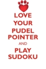 Love Your Pudel Pointer and Play Sudoku Pudel Pointer Sudoku Level 1 of 15 - Book