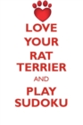 Love Your Rat Terrier and Play Sudoku Rat Terrier Sudoku Level 1 of 15 - Book