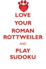 Love Your Roman Rottweiler and Play Sudoku Roman Rottweiler Sudoku Level 1 of 15 - Book