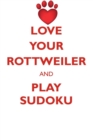 Love Your Rottweiler and Play Sudoku Rottweiler Sudoku Level 1 of 15 - Book