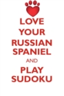 Love Your Russian Spaniel and Play Sudoku Russian Spaniel Sudoku Level 1 of 15 - Book