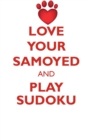 Love Your Samoyed and Play Sudoku Samoyed Sudoku Level 1 of 15 - Book