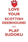 Love Your Scottish Deerhound and Play Sudoku Scottish Deerhound Sudoku Level 1 of 15 - Book