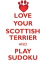 Love Your Scottish Terrier and Play Sudoku Scottish Terrier Sudoku Level 1 of 15 - Book