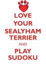 Love Your Sealyham Terrier and Play Sudoku Sealyham Terrier Sudoku Level 1 of 15 - Book