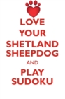 Love Your Shetland Sheepdog and Play Sudoku Shetland Sheepdog Sudoku Level 1 of 15 - Book