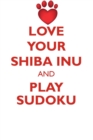 Love Your Shiba Inu and Play Sudoku Shiba Inu Sudoku Level 1 of 15 - Book