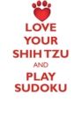 Love Your Shih Tzu and Play Sudoku Shih Tzu Sudoku Level 1 of 15 - Book